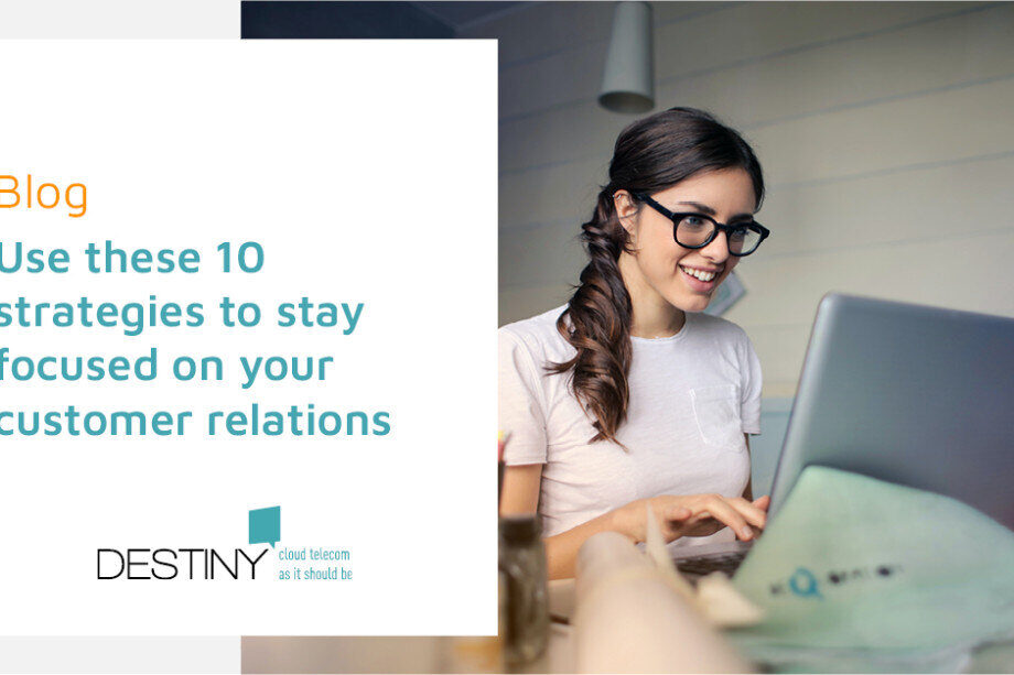 Verbeter Je Klantenrelaties in 2020 met Hulp van Destiny